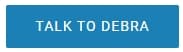 Talk to Debra